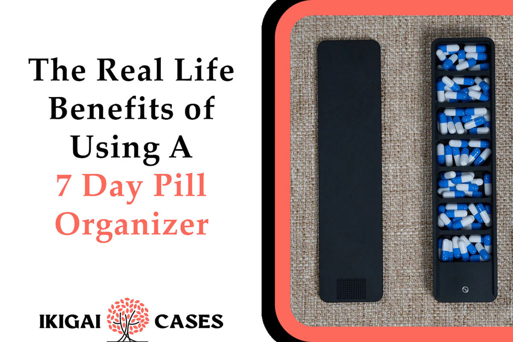 The Real Life Benefits of Using A 7 Day Pill Organizer